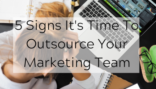 Five-Signs-It's-Time-To-Outsource-Your-Marketing-Team